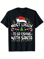 Most Likely To Go Fishing With Santa Fishing Lover Christmas T-Shirt, Unisex Cotton Casual Round Neck Outdoor Short Sleeve T-Shirt With Slight Stretch, Slightly Elastic, 100%Cotton, S-XXXL,Short Sleeved Shirt, Essential For Summer And Spring, Loose Casual