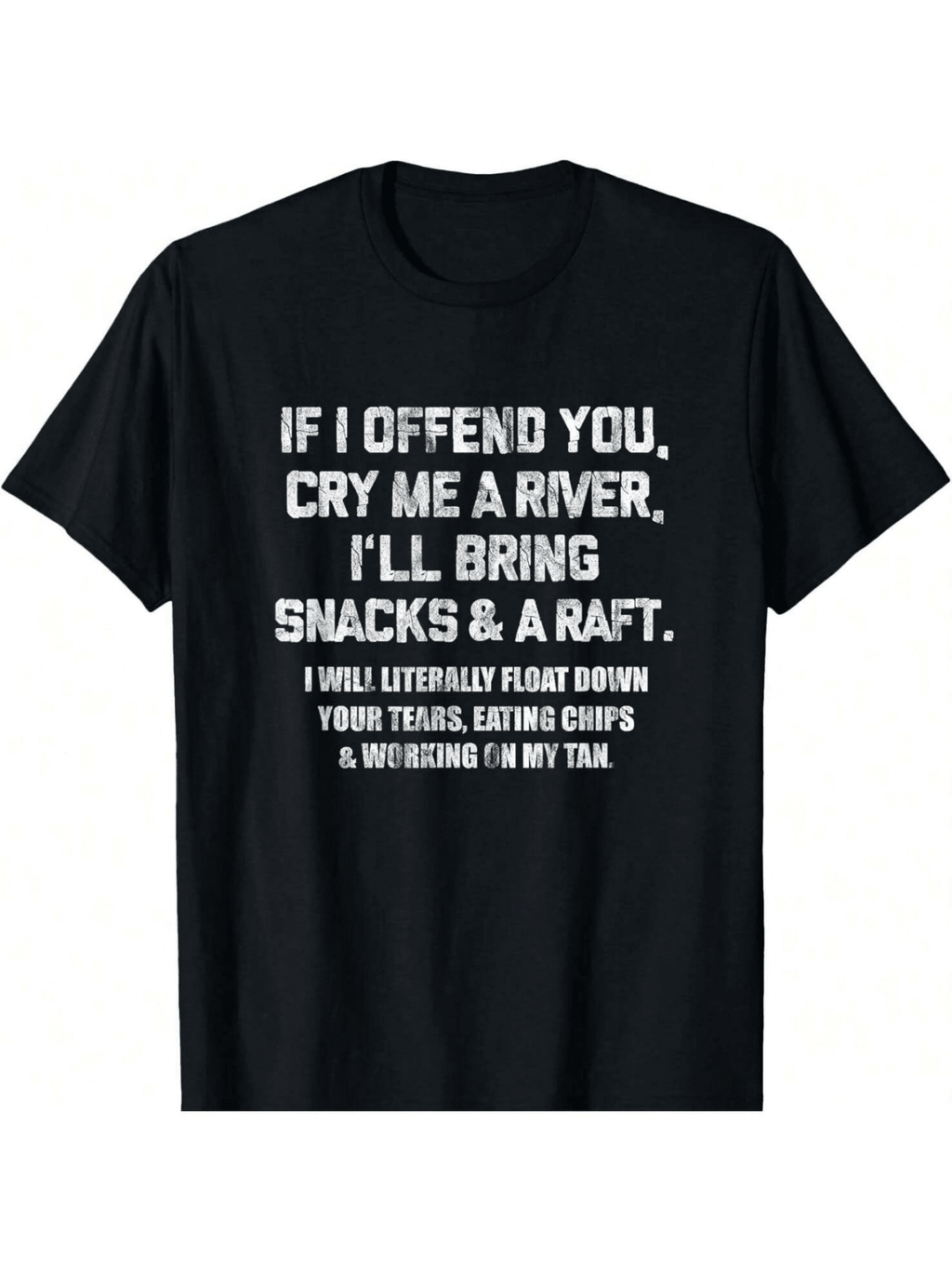 If I Offend You Cry Me A River Funny Saying Sarcastic T-Shirt,Short Sleeved Shirt, Essential For Summer And Spring, Loose Casual Round Neck, Men's Letter Printed T-Shirt, Suitable For Sports Enthusiasts