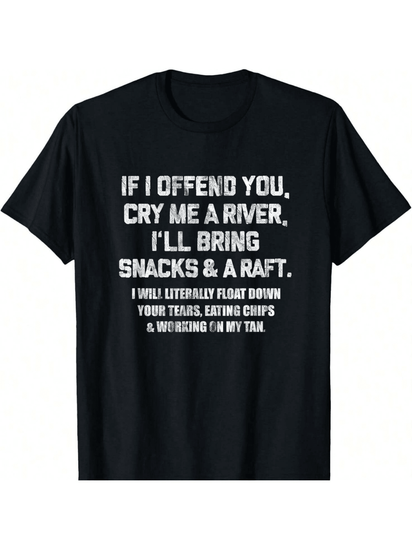 If I Offend You Cry Me A River Funny Saying Sarcastic T-Shirt,Short Sleeved Shirt, Essential For Summer And Spring, Loose Casual Round Neck, Men's Letter Printed T-Shirt, Suitable For Sports Enthusiasts