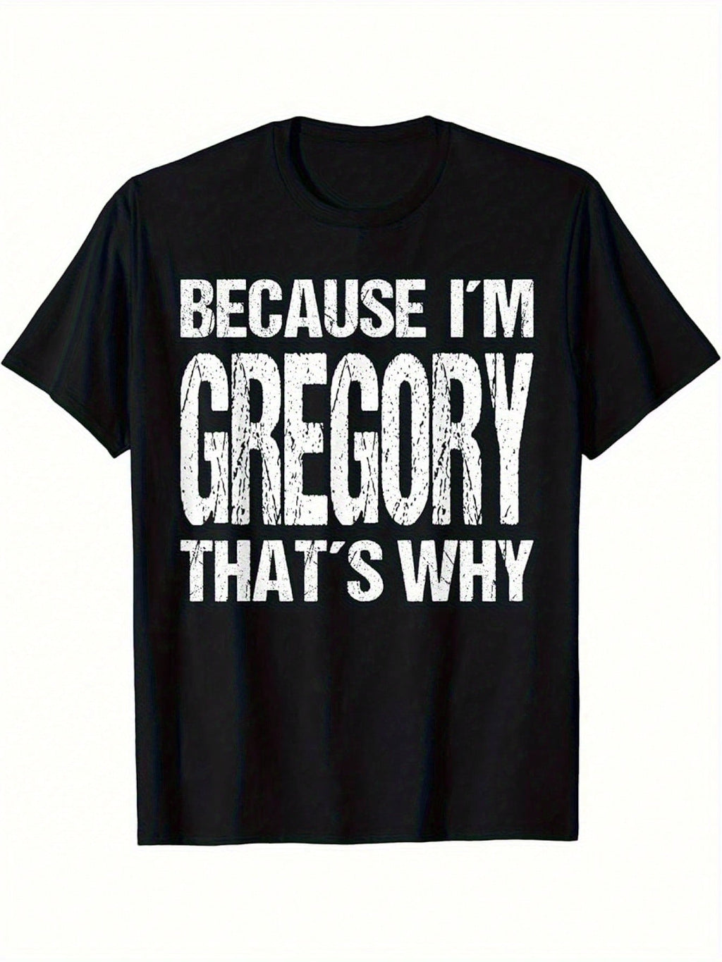 BECAUSE I M GREGORY THAT S WHY Fun T-Shirt- 220g,100% Pure Cotton Short Sleeved Shirt, Essential For Summer And Spring, Loose Casual Round Neck, Men's Letter Printed T-Shirt, Suitable For Sports Enthusiasts
