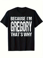 BECAUSE I M GREGORY THAT S WHY Fun T-Shirt- 220g,100% Pure Cotton Short Sleeved Shirt, Essential For Summer And Spring, Loose Casual Round Neck, Men's Letter Printed T-Shirt, Suitable For Sports Enthusiasts