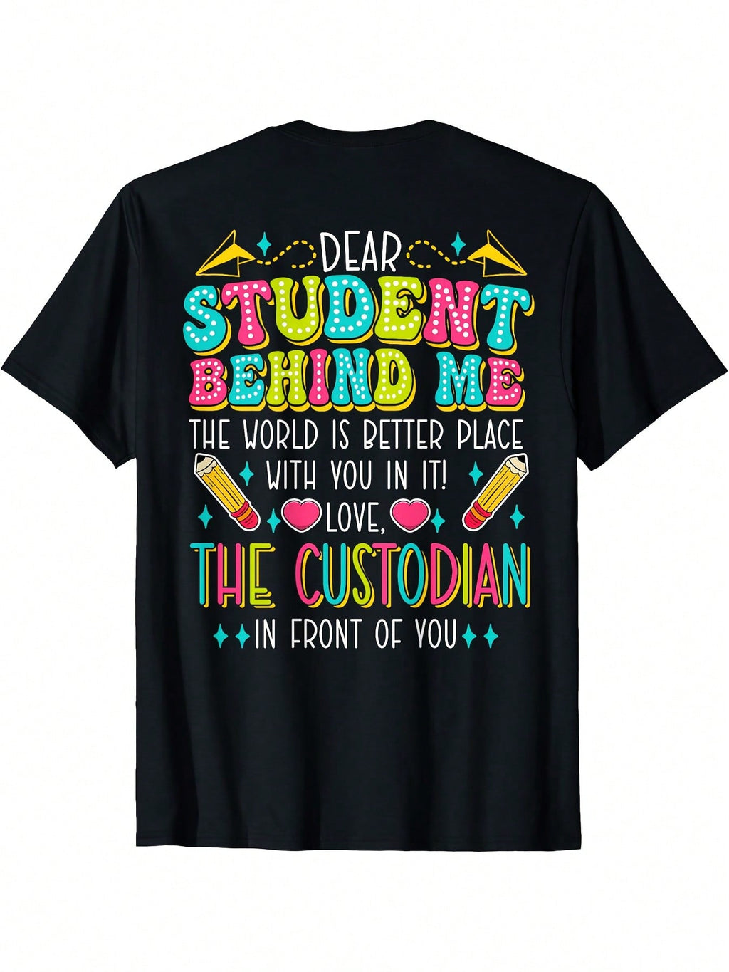 Dear Student Behind Me Custodian Motivational Appreciation T-Shirt,100% Pure Cotton Short Sleeved Shirt, Essential For Summer And Spring, Loose Casual Round Neck, Men's Letter Printed T-Shirt, Suitable For Sports Enthusiasts