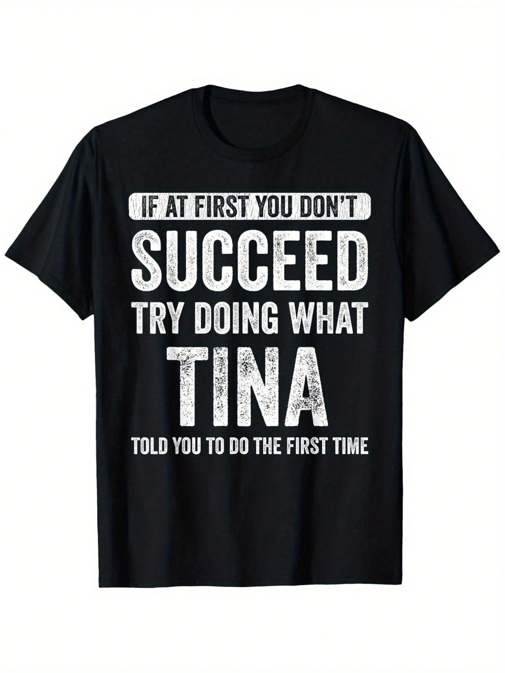 Tina If At First You Don't Succeed Try Doing What Tina T-Shirt, 100%Cotton Ultra-Soft Crew Neck, Slight Stretch Knitted Fabric 180g, Breathable Casual Summer For Adults With Alphabetic Print Design,100% Pure Cotton Short Sleeved Shirt, Essential For Summe