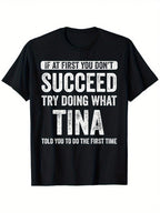 Tina If At First You Don't Succeed Try Doing What Tina T-Shirt, 100%Cotton Ultra-Soft Crew Neck, Slight Stretch Knitted Fabric 180g, Breathable Casual Summer For Adults With Alphabetic Print Design,100% Pure Cotton Short Sleeved Shirt, Essential For Summe