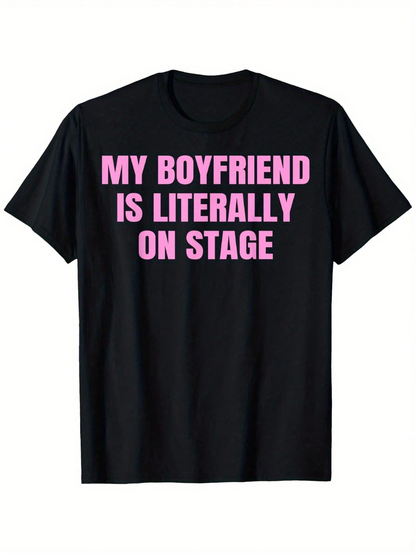 My Boyfriend Is Literally On Stage T-Shirt - 100% Cotton 220gsm Black Tee With Tropical Print, Regular Fit Short Sleeve Shirt For Women, Dads & Friends (S-XXXL), Allseason Apparel, Casual Wear, Playful Text Design, Round Neckline Top, Comfortable Wear, Ma
