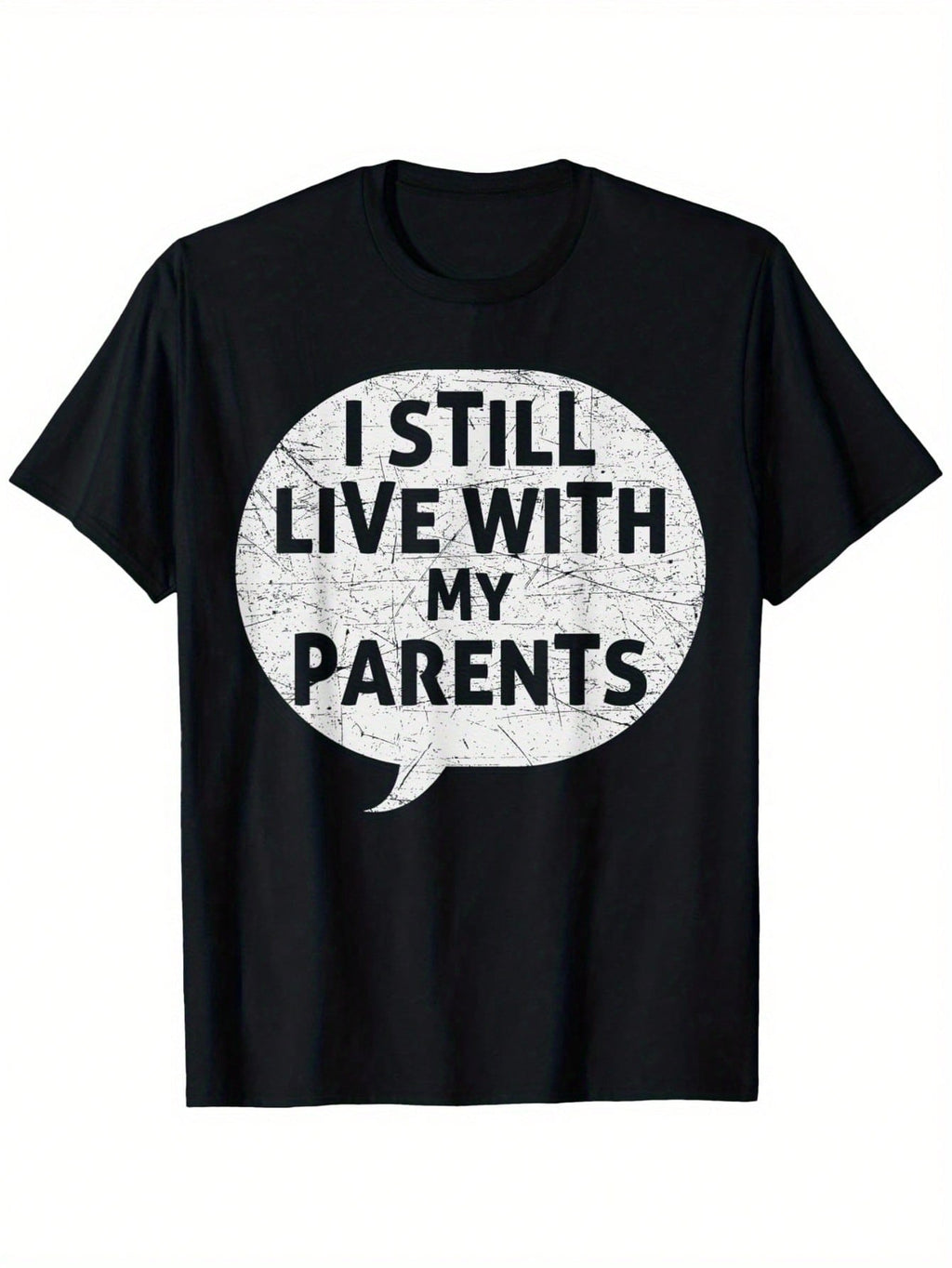 Hilarious And Sarcastic Quote, I Still Live With My Parents T-Shirt, 100% Cotton, 180g, Round Neck, Black, S-XXXL,Men Clothes 100% Pure Cotton Short Sleeved Shirt, Essential For Summer And Spring, Loose Casual Round Neck, Graphic Tees Men, Suitable For Sp