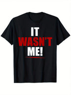 Funny It Wasn't Me! T-Shirt - Bold White Text Casual Tee For Adults - Heavyweight 180gsm Cotton Shirt - Loose Fit Everyday & Party Wear - Sizes S-XXXL In Black, Allseason Apparel, Playful Printed Text, Nonstretch Material,100% Pure Cotton Short Sleeved Sh