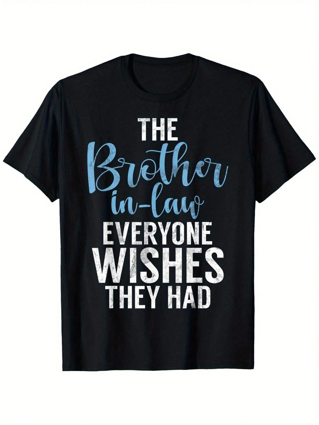 The Brother-In-Law Everyone Wishes They Had Graphic Tee - 100% Cotton, Black Short Sleeve T-Shirt With White Text & Blue Accents, Casual Round Neck, Perfect Father's Day Or Mother's Day Gift, Sizes S-XXXL, Casual Wear Round Neck Shirt Singlesided Print,10