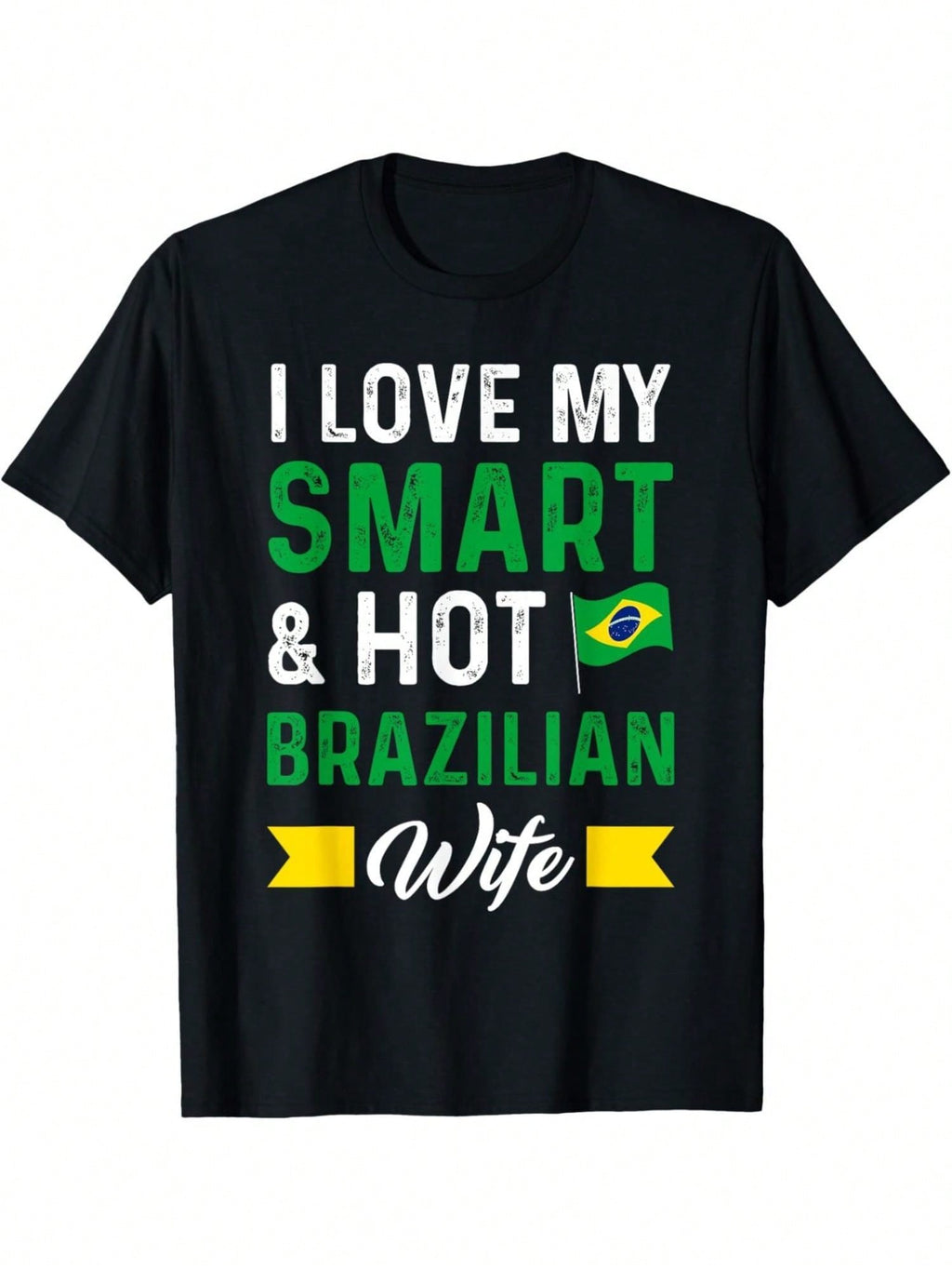 I Love My Smart & Hot Brazilian Wife Brazil T-Shirt Classic Cotton T-Shirt Timeless Style Staple,100% Pure Cotton Short Sleeved Shirt, Essential For Summer And Spring, Loose Casual Round Neck, Men's Letter Printed T-Shirt