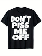 Don't Piss Me Off Graphic T-Shirt – Funny Sarcastic Men's Casual Summer Tee, Smooth Cotton Fabric, Crew Neck, Black With Bold White Lettering, Lightweight & Comfortable For Casual Attire,100% Pure Cotton Short Sleeved Shirt, Essential For Summer And Sprin