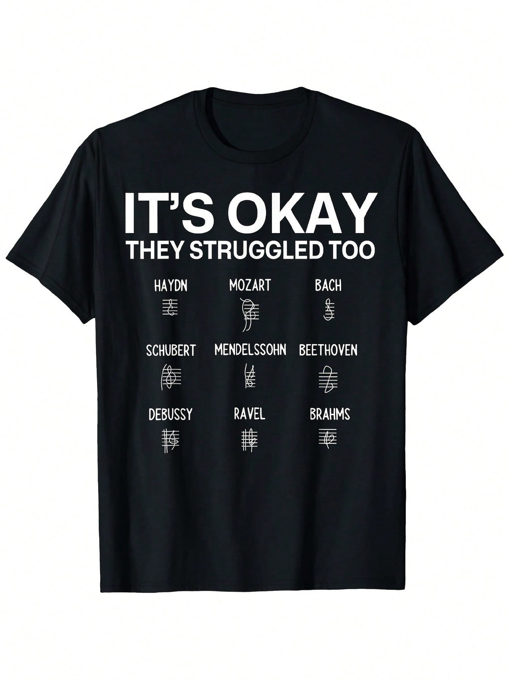 Funny Classical Music T-Shirt - It's Okay They Struggled Too Composer Tee With Bach, Mozart, Beethoven - Black Shirt With White Text - Regular Fit Adult Casual Music Lover Gift, Humorous Apparel, Round Neckline, Comfortable Fabric