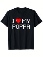 I Love My Poppa Unique Dad Quirky Daddy Family T-Shirt