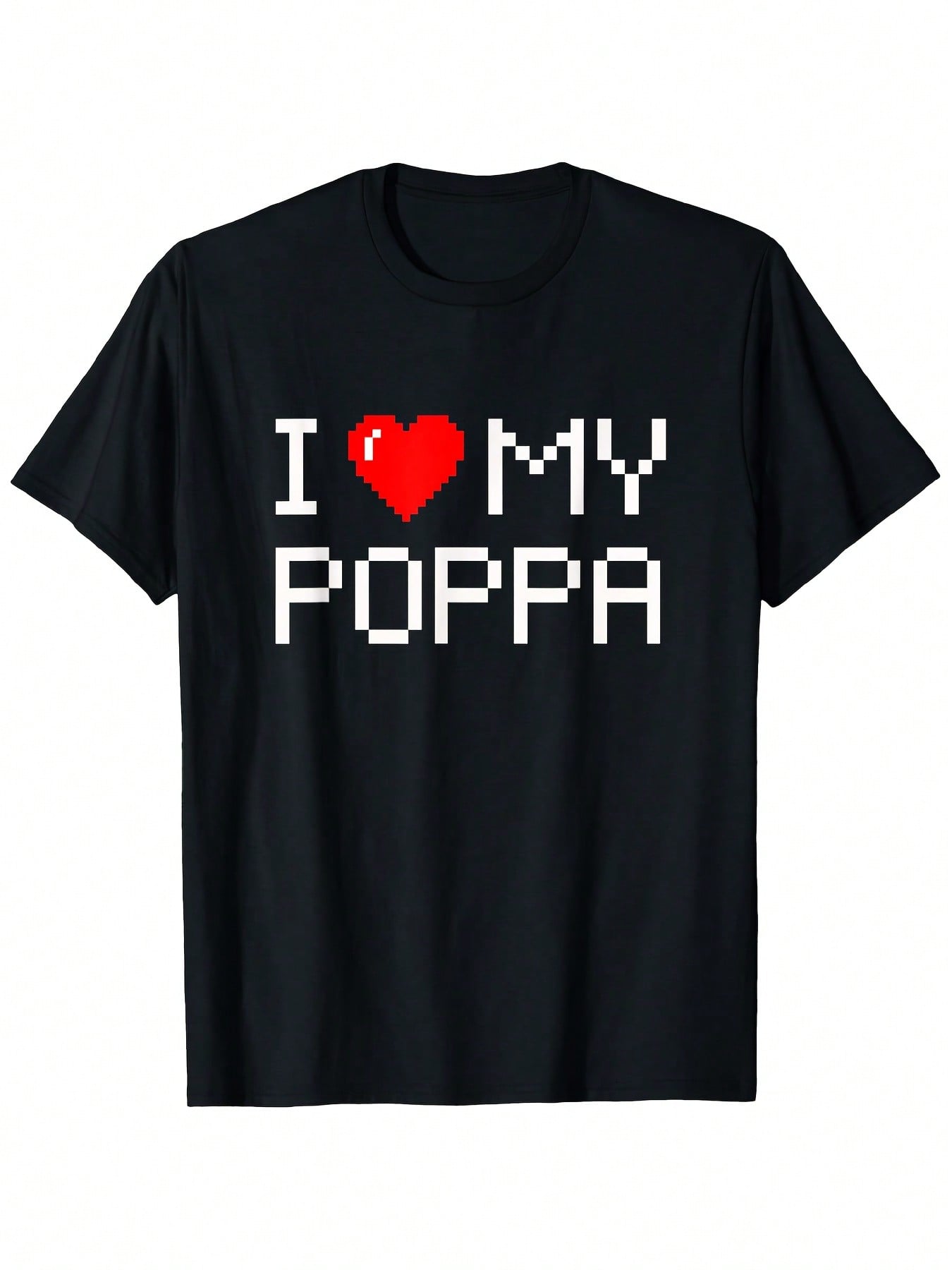 I Love My Poppa Unique Dad Quirky Daddy Family T-Shirt