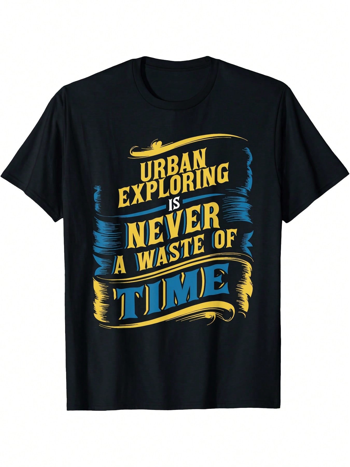 Urban Exploration Graphic T-Shirt - Urban Adventurers Never Waste Time Slogan & Abandoned Places Design, Black With Yellow & Blue Print, Casual Round Neck Short Sleeve Tee For Men & Women, All-Season Comfort Fit For Hiking, Camping, Urban Adventures