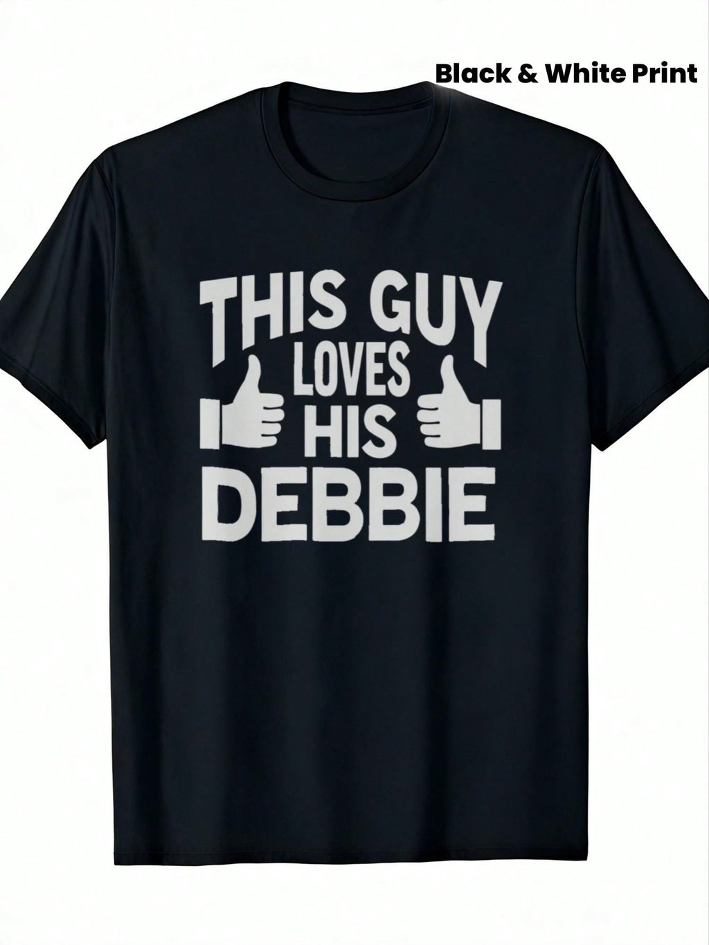 Men's This Guy Loves His Debbie Graphic T-Shirt - 100% Cotton 180gsm Crew Neck Casual Tee With Thumbs-Up Design, Black & White Print, Regular Fit Short Sleeve Shirt For All Seasons, Weekend Outfit, Statement Shirt, Breathable Material, Fun Clothing