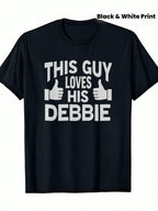 Men's This Guy Loves His Debbie Graphic T-Shirt - 100% Cotton 180gsm Crew Neck Casual Tee With Thumbs-Up Design, Black & White Print, Regular Fit Short Sleeve Shirt For All Seasons, Weekend Outfit, Statement Shirt, Breathable Material, Fun Clothing
