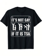 It'S Not Gay If It'S TSA Security Funny Meme Sarcastic Joke T-Shirt - Black With White Text & Icons, Casual Short Sleeve, Crew Neck, Regular Fit, All-Season Wear, Casual Wear Tee Playful Graphic Tee Comfortable Fit,100% Pure Cotton Short Sleeved Shirt, Es