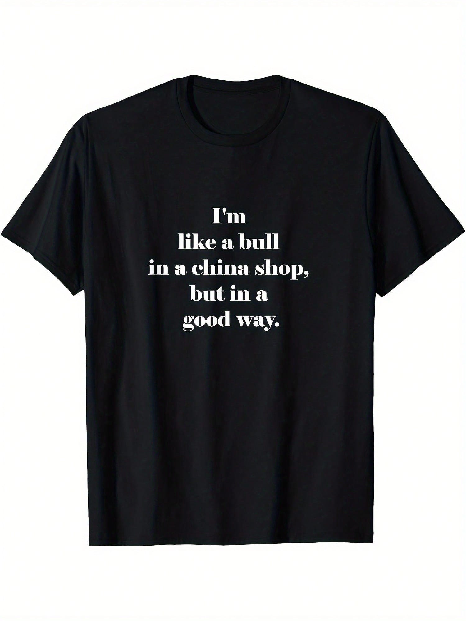 Men'S 100% Cotton T-Shirt - Funny Sarcastic Bull In A China Shop Saying Graphic Tee, Black With White Text, Regular Fit Short Sleeve Round Neck Casual Shirt For Casual Attire, Leisure Clothing, Humorous Design, Durable Fabric, Comfortable Fit,100% Pure Co