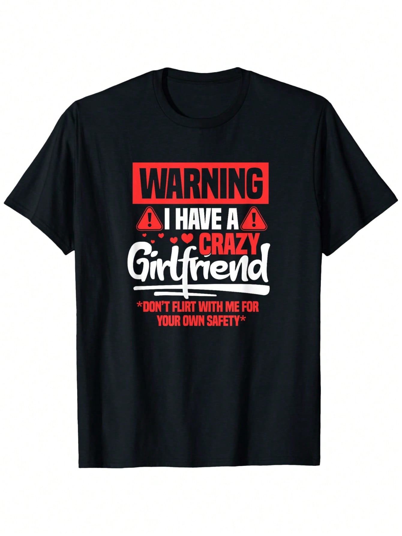Warning I Have A Crazy Girlfriend Funny Boyfriend BF T-Shirt - 100% Cotton Relaxed Fit Men's Graphic Tee With Bold Red & White Print, Black Casual Humor Shirt For Casual Attire, Sizes S-XXXL, Humorous Gift Apparel, Playful Message Design, Allseason Wear,1