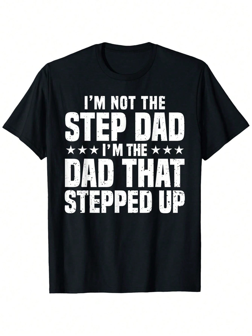 Stepdad T-Shirt For Men - I'm Not The Step Dad I'm The Step That Stepped Up Graphic Print, 100% Cotton Relaxed Fit Casual Tee, Machine Washable, S-XXXL Sizes, Gift For Step Dad, Humorous Clothing, Round Neck Tee, Comfortable Fit, Allseason Wear,100% Pure