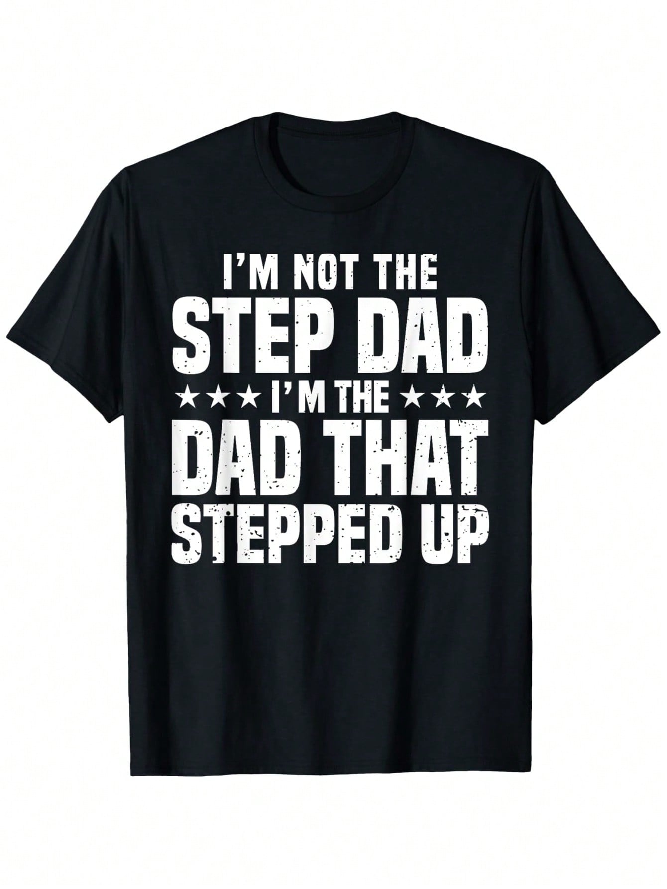 Stepdad T-Shirt For Men - I'm Not The Step Dad I'm The Step That Stepped Up Graphic Print, 100% Cotton Relaxed Fit Casual Tee, Machine Washable, S-XXXL Sizes, Gift For Step Dad, Humorous Clothing, Round Neck Tee, Comfortable Fit, Allseason Wear,100% Pure