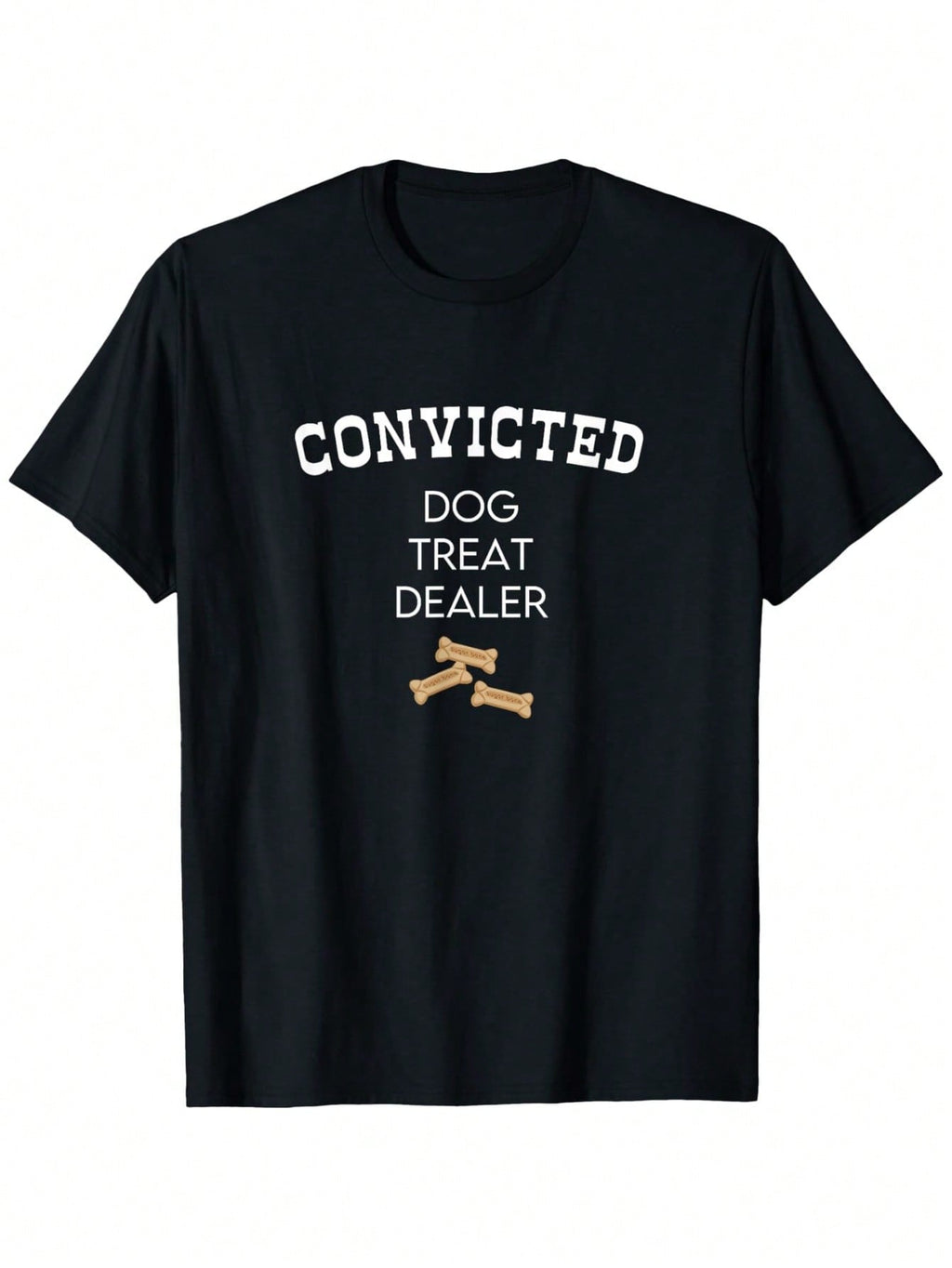 Convicted Dog Treat Dealer I'm My Dog's Treat Dealer Of Bones Graphic T-Shirt For Men - 100% Cotton Relaxed Fit Casual Tee, Black With White Print, S-XXXL, Everyday Tshirt Casual Style Machine Washable,100% Pure Cotton Short Sleeved Shirt, Essential For S