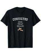 Convicted Dog Treat Dealer I'm My Dog's Treat Dealer Of Bones Graphic T-Shirt For Men - 100% Cotton Relaxed Fit Casual Tee, Black With White Print, S-XXXL, Everyday Tshirt Casual Style Machine Washable,100% Pure Cotton Short Sleeved Shirt, Essential For S