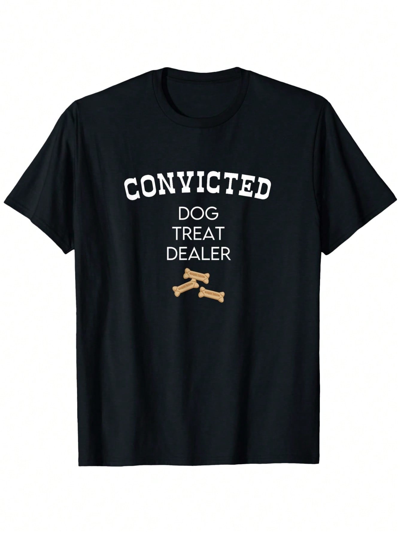 Convicted Dog Treat Dealer I'm My Dog's Treat Dealer Of Bones Graphic T-Shirt For Men - 100% Cotton Relaxed Fit Casual Tee, Black With White Print, S-XXXL, Everyday Tshirt Casual Style Machine Washable,100% Pure Cotton Short Sleeved Shirt, Essential For S