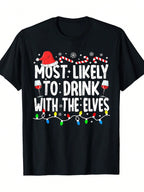 Most Likely To Drink With The Elves Elf Drinking Christmas Men T-Shirt 100%Cotton - 220g,100% Pure Cotton Short Sleeved Shirt, Essential For Summer And Spring, Loose Casual Round Neck, Men's Letter Printed T-Shirt