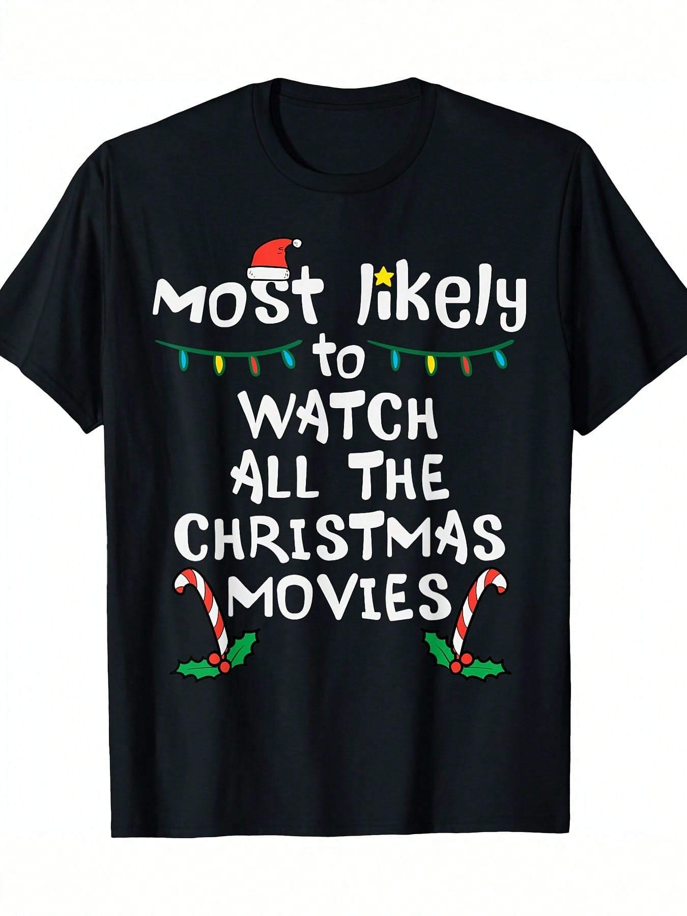 Most Likely Watch Christmas Movie Xmas Family Matching Women T-Shirt - 220g-100 Cotton,100% Pure Cotton Short Sleeved Shirt, Essential For Summer And Spring, Loose Casual Round Neck, Men's Letter Printed T-Shirt