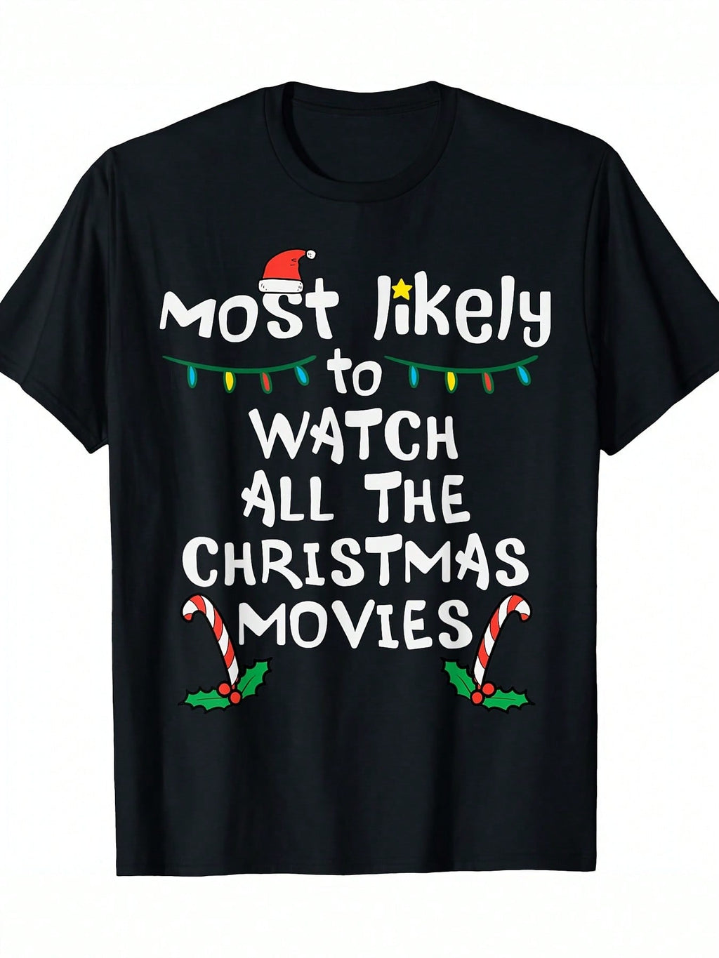 Most Likely Watch Christmas Movie Xmas Family Matching Women T-Shirt - 220g-100 Cotton,100% Pure Cotton Short Sleeved Shirt, Essential For Summer And Spring, Loose Casual Round Neck, Men's Letter Printed T-Shirt