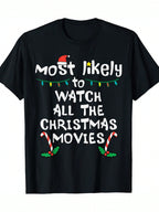 Most Likely Watch Christmas Movie Xmas Family Matching Women T-Shirt - 220g-100 Cotton,100% Pure Cotton Short Sleeved Shirt, Essential For Summer And Spring, Loose Casual Round Neck, Men's Letter Printed T-Shirt