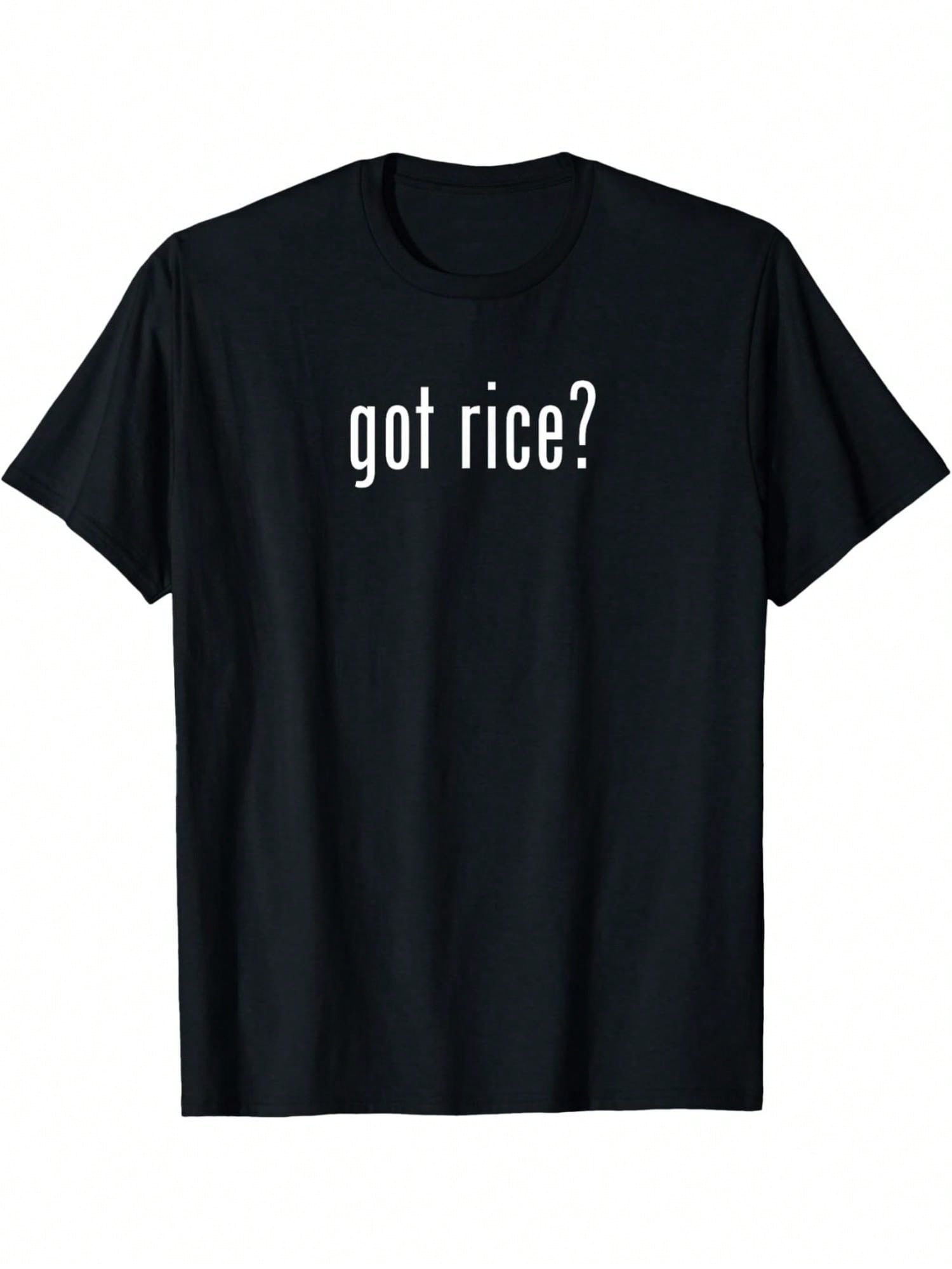 Got Rice Funny Asian Meme T-Shirt,100% Pure Cotton Short Sleeved Shirt, Essential For Summer And Spring, Loose Casual Round Neck, Men's Letter Printed T-Shirt