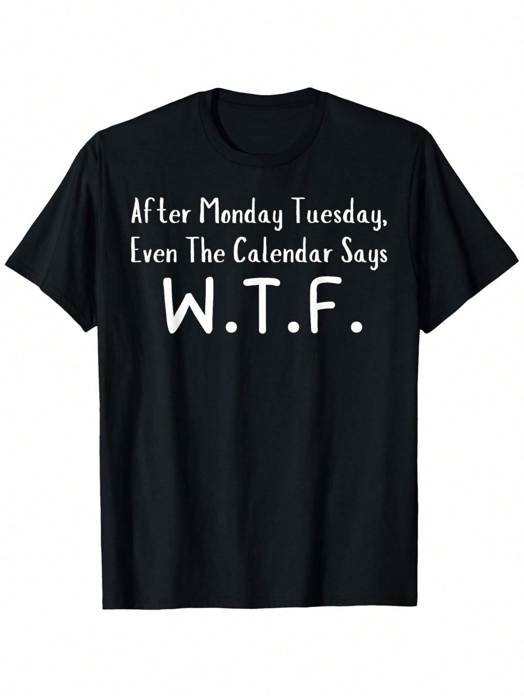 Men's Funny  T-Shirt - After Monday Tuesday Even The Calendar Says  Slogan, 100% Cotton Relaxed Fit Casual Round Neck Tee, Black With White Print Humorous Graphic Shirt For Casual Attire & Gifts,100% Pure Cotton Short Sleeved Shirt, Essential For Summer A