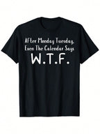 Men's Funny  T-Shirt - After Monday Tuesday Even The Calendar Says  Slogan, 100% Cotton Relaxed Fit Casual Round Neck Tee, Black With White Print Humorous Graphic Shirt For Casual Attire & Gifts,100% Pure Cotton Short Sleeved Shirt, Essential For Summer A