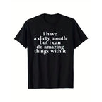 I Have a Dirty Mouth" Humor Graphic T-Shirt - Unisex 180gsm Heavy Cotton Relaxed Fit Crew Neck Tee, Black with White Print - Casual Streetwear for Men & Women, Perfect Festival & Birthday Gift