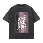 Love Like Jesus Christian Unisex Washed T-Shirt – Faith-Inspired Style & Comfort