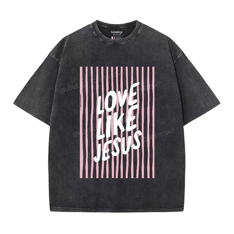 Love Like Jesus Christian Unisex Washed T-Shirt – Faith-Inspired Style & Comfort